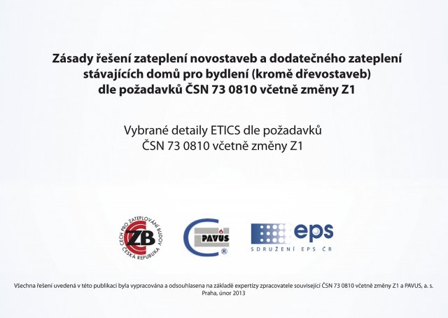 Publikace Zásady řešení novostaveb a dodatečného zateplení stávajících domů pro bydlení (kromě dřevostaveb) dle požadavků ČSN 73 0810 včetně změny Z1, zpracována ve spolupráci Sdružení EPS ČR, Cechu pro zateplování budov CZB a PAVUS a.s.