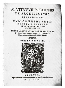 Knihy od Vitruviuse se staly podkladem pro další publikace. Viz tato z roku 1567.